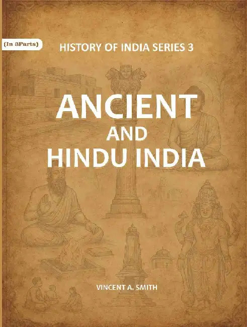 Ancient and Hindu India by Vincent A. Smith