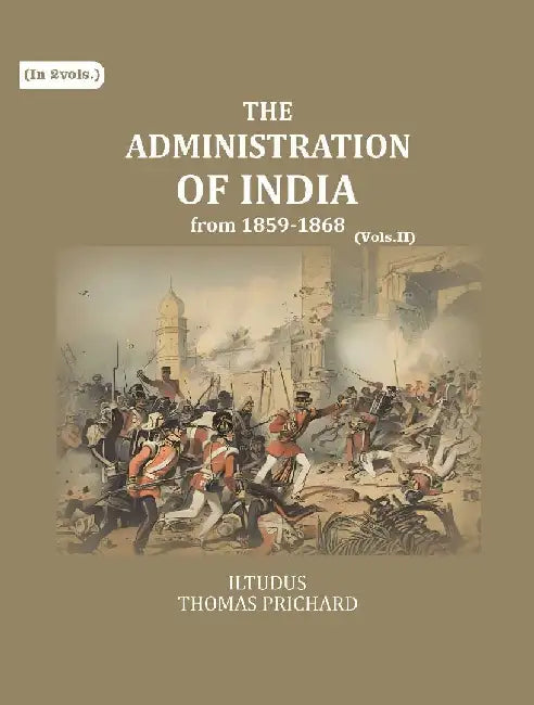 The Administration of India: From 1859-1868 by Iltudus Thomas Prichard
