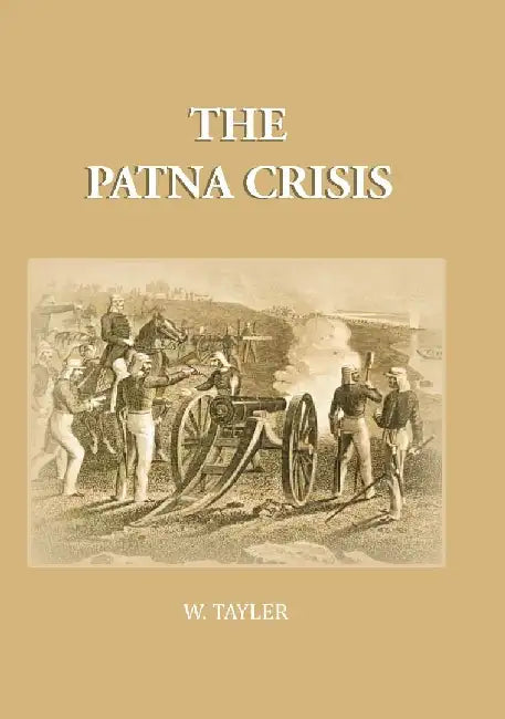 The Patna Crisis by W. Tayler
