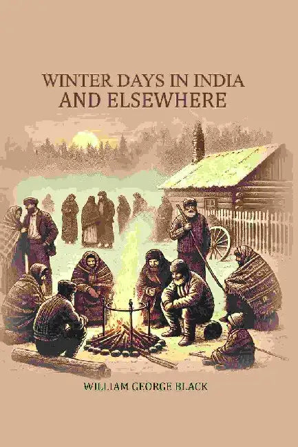 Winter Days In India and Elsewhere by William George Black