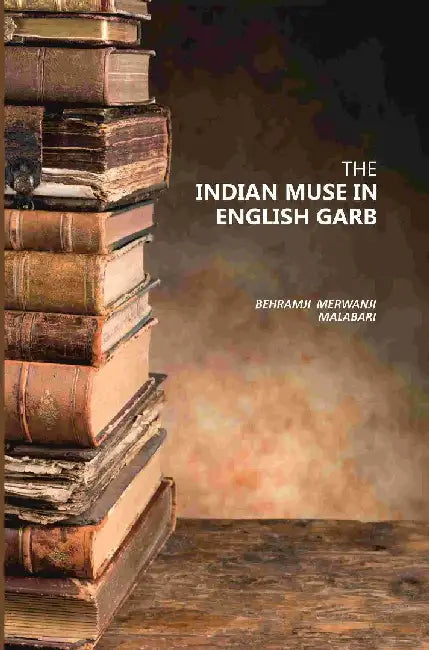 The Indian Muse In English Garb by Behramji Merwanji Malabari