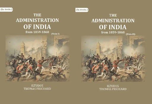 The Administration of India: From 1859-1868 by Iltudus Thomas Prichard