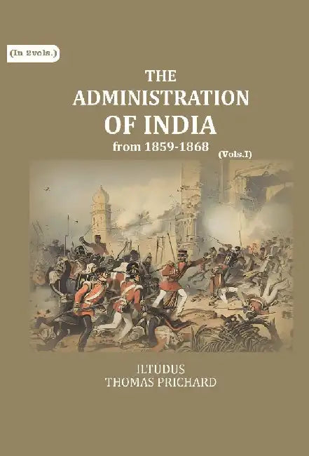 The Administration of India: From 1859-1868 by Iltudus Thomas Prichard