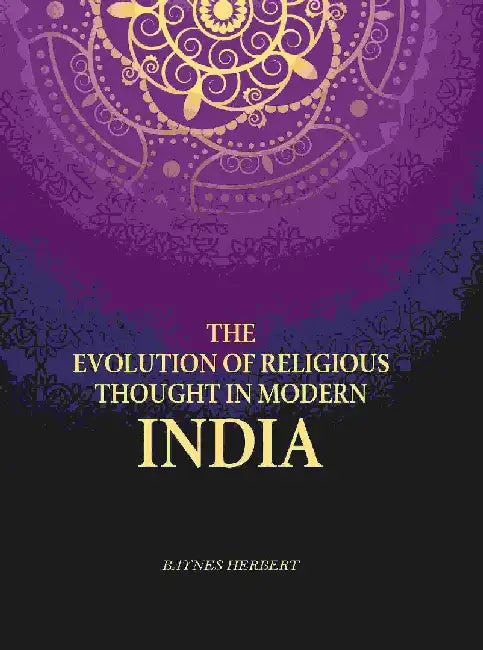 The Evolution of Religious Thought In Modern India by Baynes Herbert