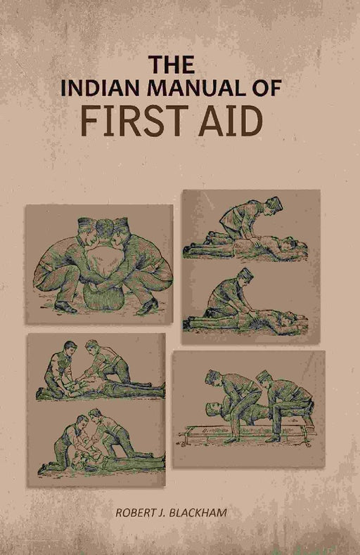 The Indian Manual of First Aid by Robert J. Blackham