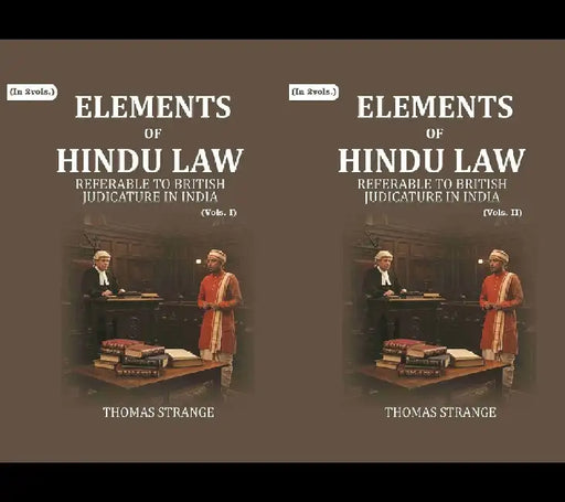 Elements of Hindu Law: Referable To British Judicature In India by Thomas Strange