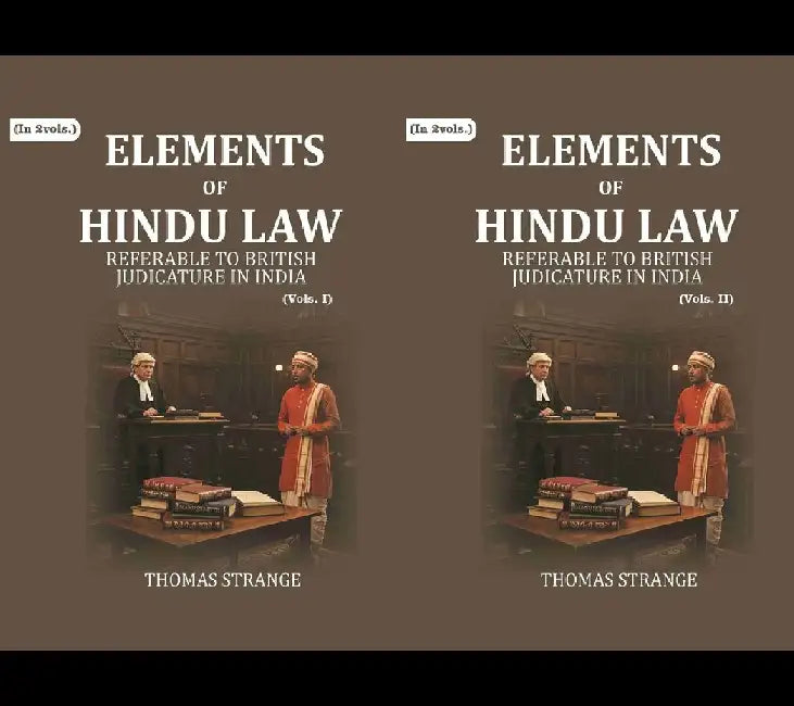 Elements of Hindu Law: Referable To British Judicature In India by Thomas Strange
