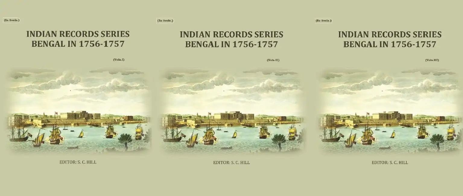 Indian Records Series Bengal In 1756-1757 by S. C. Hill