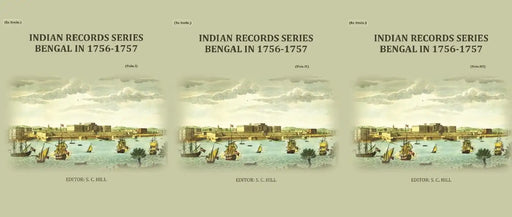 Indian Records Series Bengal In 1756-1757 by S. C. Hill