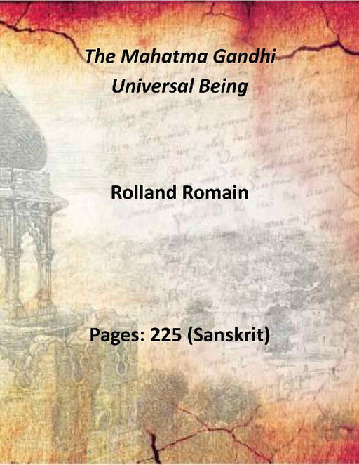 The Mahatma Gandhi Universal Being by Rolland Romain