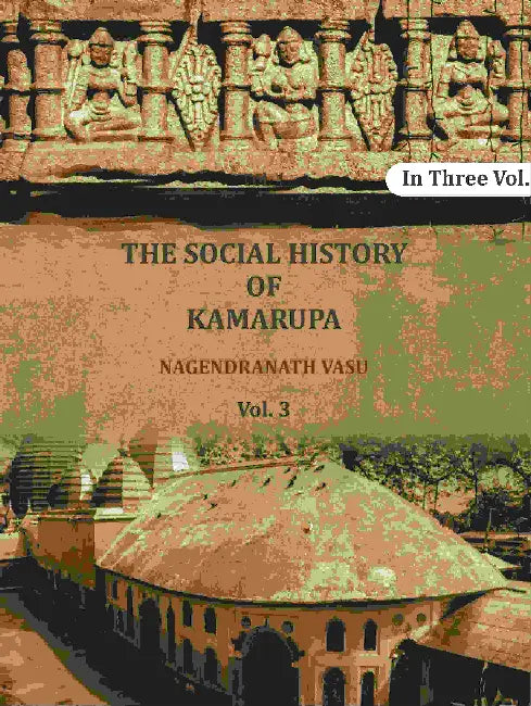 The Social History Of Kamarupa by Nagendranath Vasu
