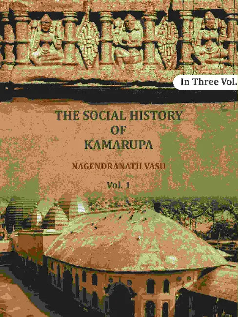 The Social History Of Kamarupa by Nagendranath Vasu
