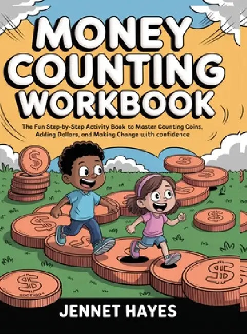 Money Counting Workbook: The fun step-by-step activity book to master counting coins, adding dollars, and making change with confidence (Money skills by Jennet Hayes