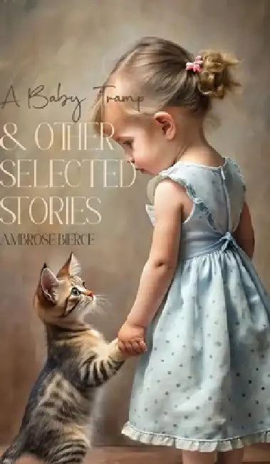 A Baby Tramp & Other Selected Stories by Ambrose Bierce