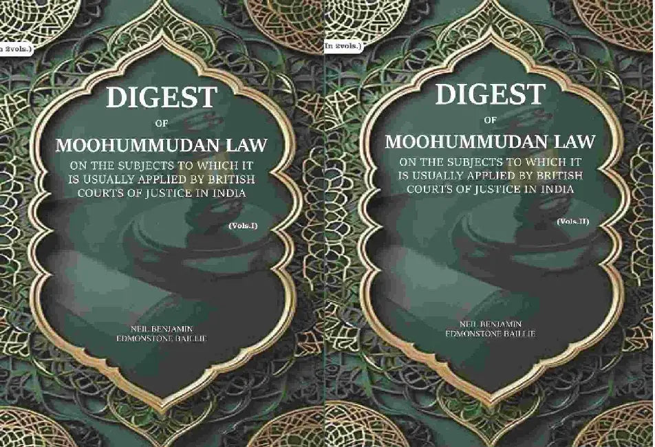 Digest of Moohummudan Law: on The Subjects To Which It Is Usually Applied By British Courts of Justice In India by Neil Benjamin Edmonstone Baillie