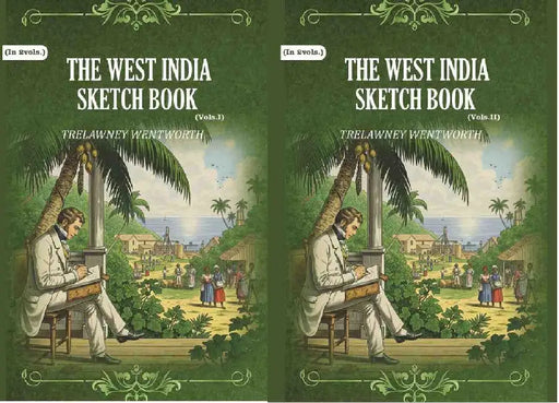 The West India Sketch Book by Trelawney Wentworth