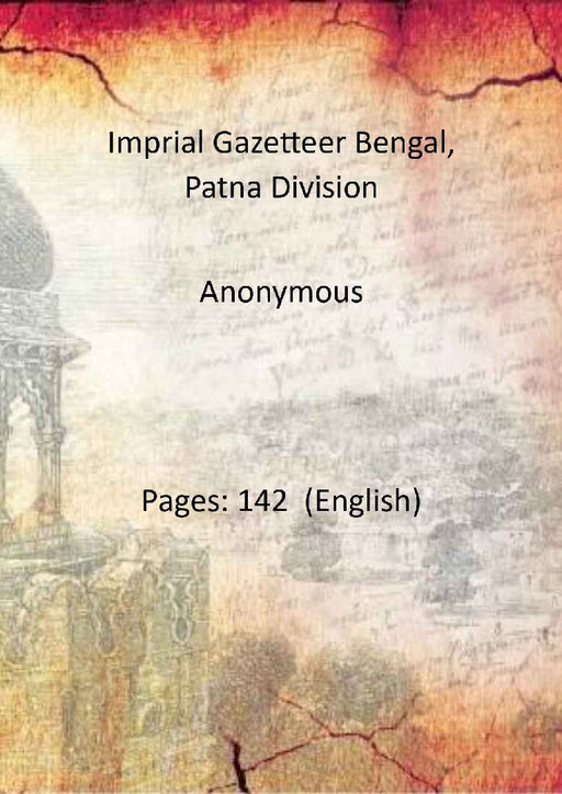 Imprial Gazetteer Bengal, Patna Division by Anonymous