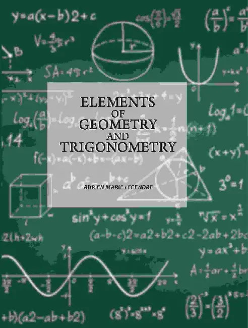 Elements of Geometry and Trigonometry by Adrien Marie Legendre