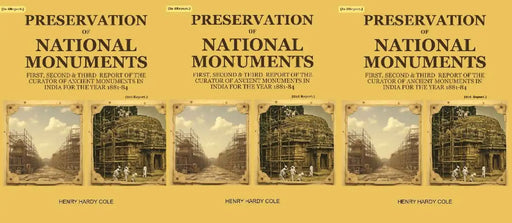 Preservation of National Monuments: First, Second & Third Report of The Curator of Ancient Monuments In India For The Year 1881-84 by Henry Hardy Cole