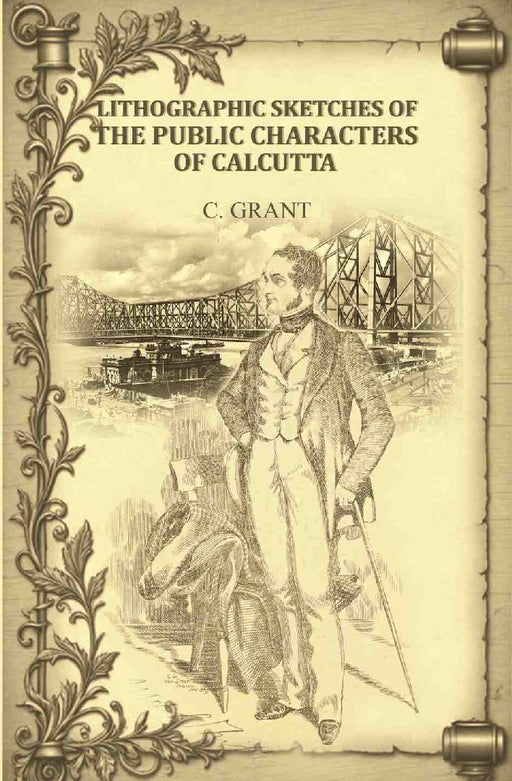 Lithographic Sketches of The Public Characters of Calcutta by C. Grant