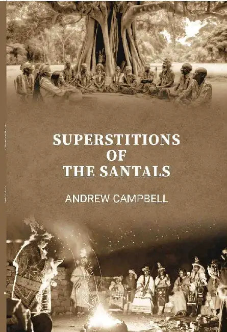Superstitions of The Santals by Andrew Campbell