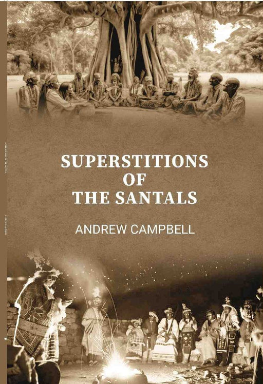 Superstitions of The Santals by Andrew Campbell