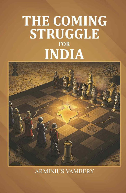 The Coming Struggle For India by Arminius Vambery
