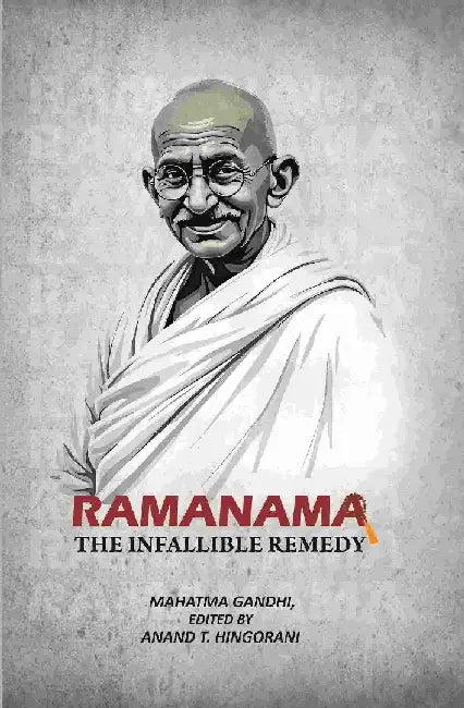 Ramanama - The Infallible Remedy by Mahatma Gandhi, Anand T. Hingorani