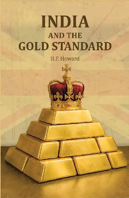 India and The Gold Standard by H. F. Howard