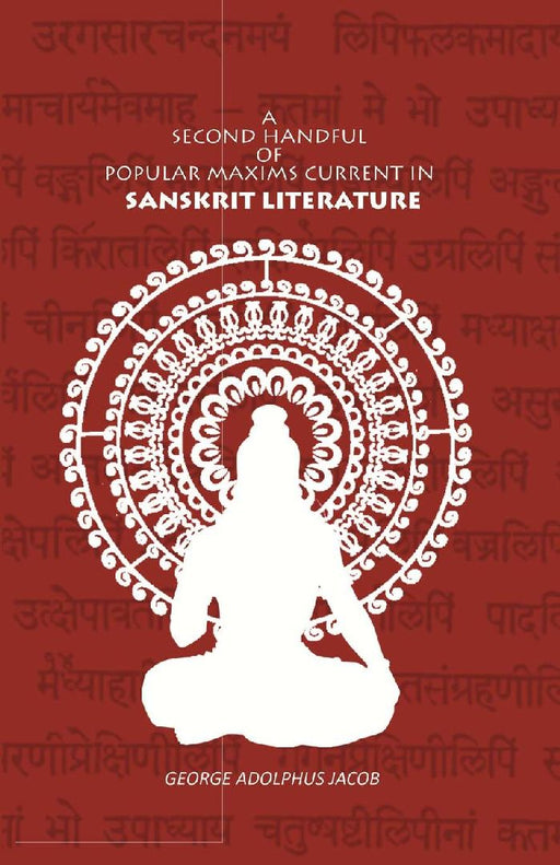 A Second Handful of Popular Maxims Current In Sanskrit Literature by George Adolphus Jacob