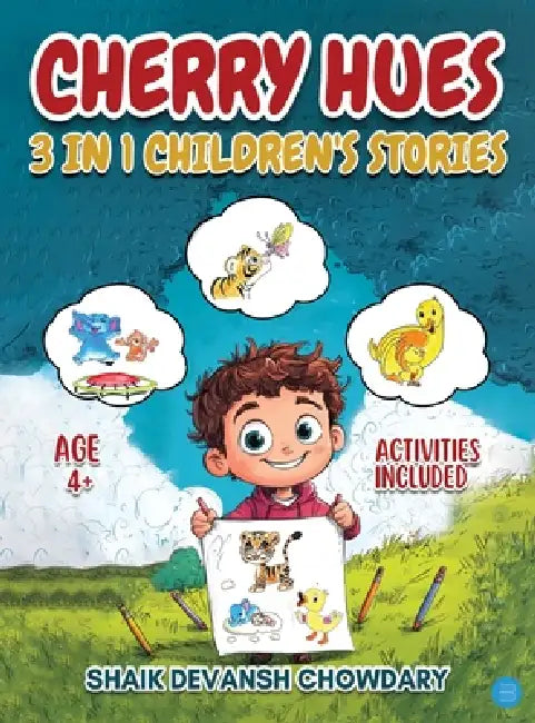Cherry Hues: 3 in 1 Children's Stories by Shaik Devansh Chowdary