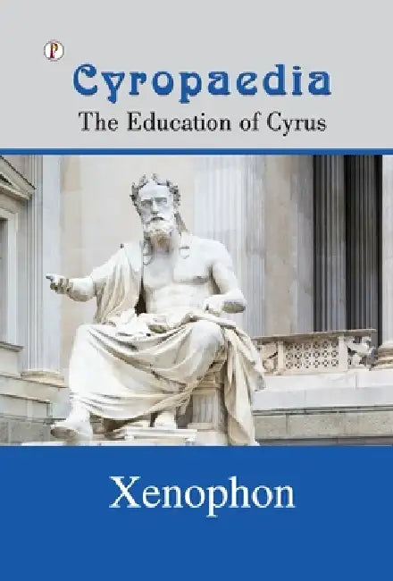 Cyropaedia by Xenophon