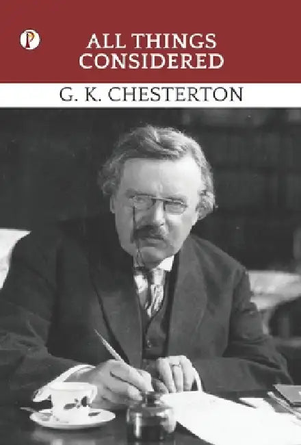 All Things Considered by G. K. Chesterton