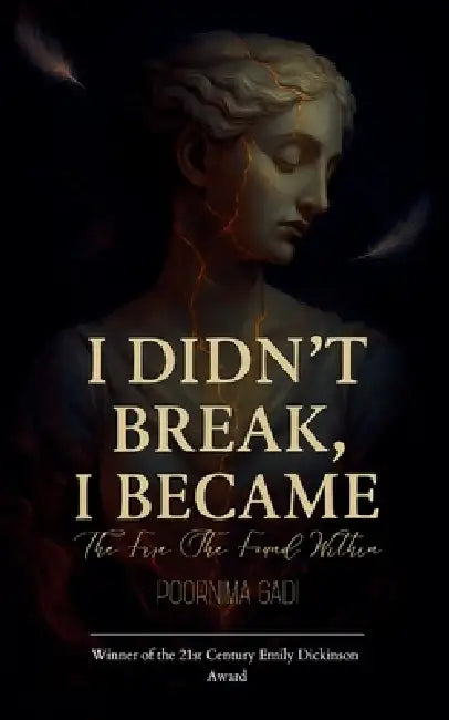 I Didn't Break, I Became by Poornima Gadi