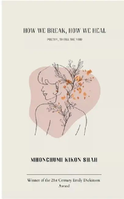 How We Break, How We Heal by Mhonchumi Kikon Shah