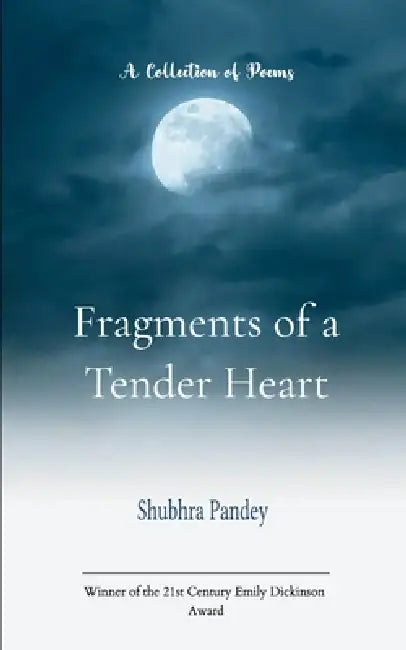Fragments of a Tender Heart by Shubhra Pandey