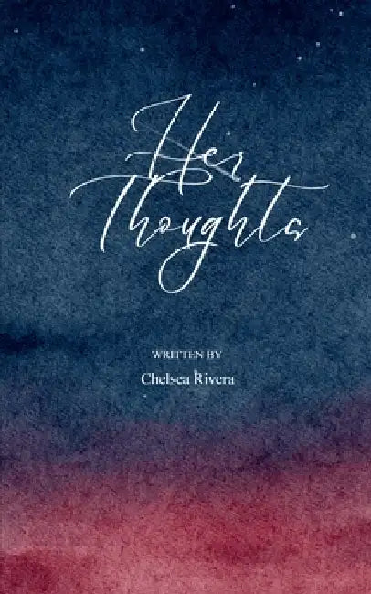 Her Thoughts by Chelsea D. Rivera