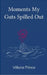 Moments My Guts Spilled Out by Villoria Prince