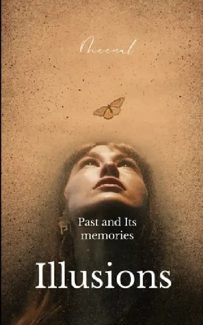 Illusions The Past and its Memories by Meenal