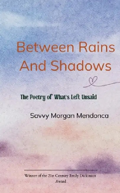 Between Rains and Shadows by Savvy Morgan Mendonca