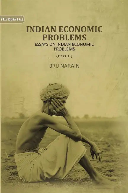 Indian Economic Problems Source Book For The Study of Indian Economic Problems by Brij Narain