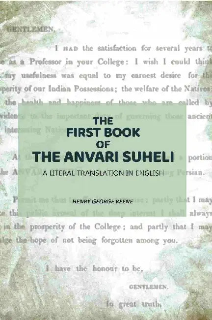 The First Book of The Anvari Suheli: A Literal Translation In English by Henry George Keene