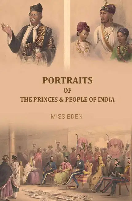 Portraits of The Princes and People of India by Miss Eden