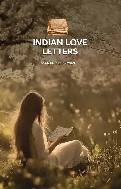 Indian Love Letters by Marah Ellis Ryan