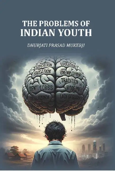 The Problems of Indian Youth by Dhurjati Prasad Mukerji