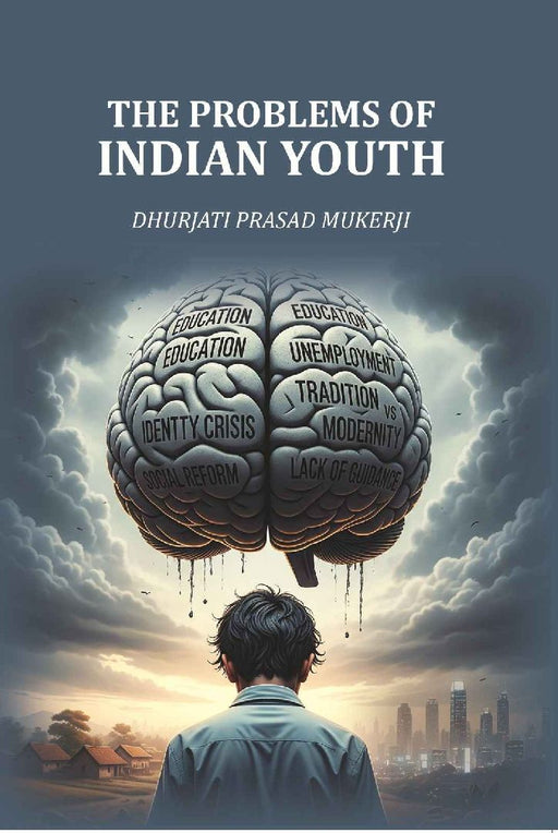 The Problems of Indian Youth by Dhurjati Prasad Mukerji