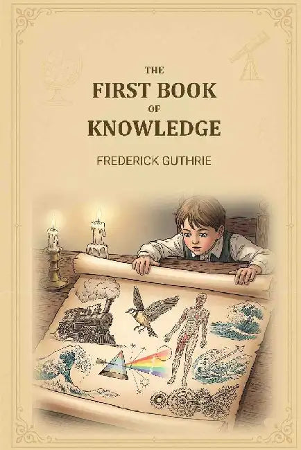 The First Book of Knowledge by Frederick Guthrie