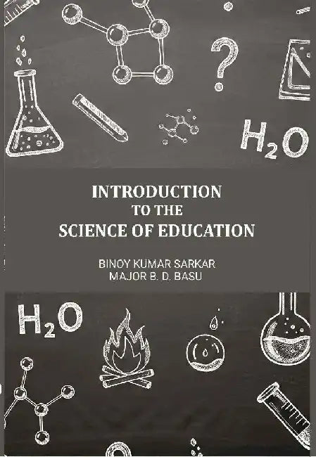 Introduction To The Science of Education by Binoy Kumar Sarkar, Translator: Major B. D. Basu