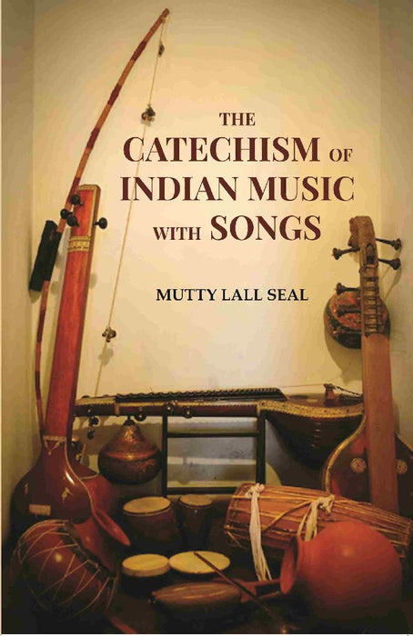 The Catechism of Indian Music With Songs by Mutty Lall Seal