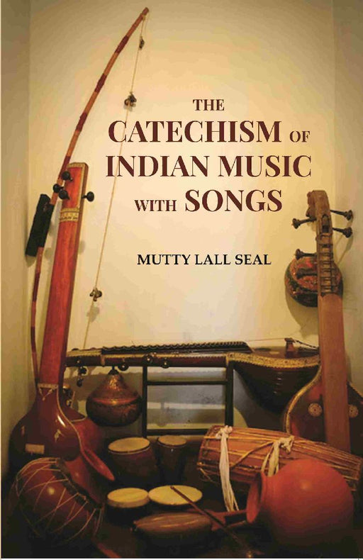 The Catechism of Indian Music With Songs by Mutty Lall Seal